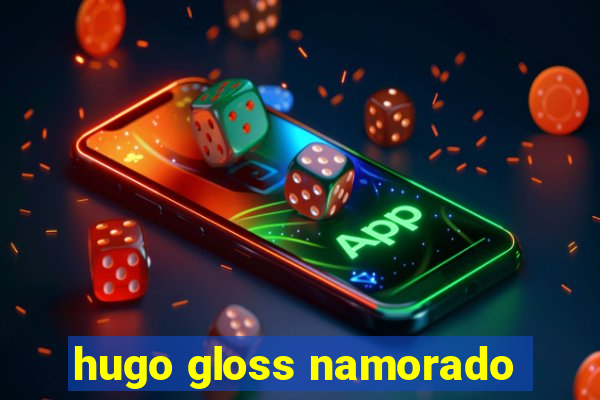 hugo gloss namorado